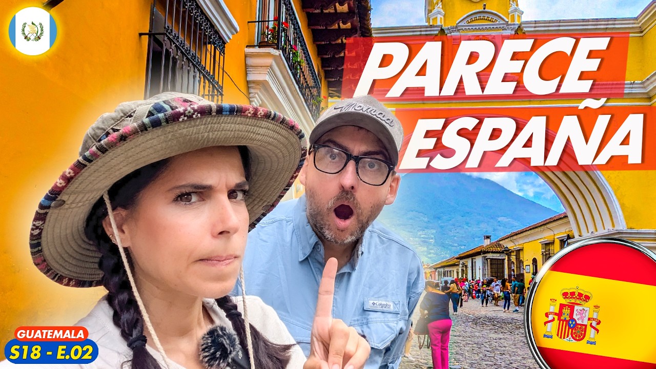 🇪🇸 ESPAÑOLES SORPRENDIDOS con GUATEMALA 🇬🇹 📍La Antigua Guatemala