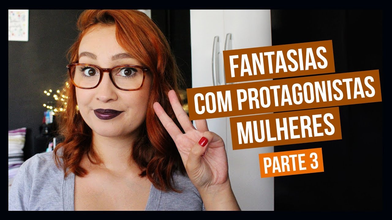 20 Fantasias Protagonizadas por Mulheres (Parte 3) | Resenhando Sonhos