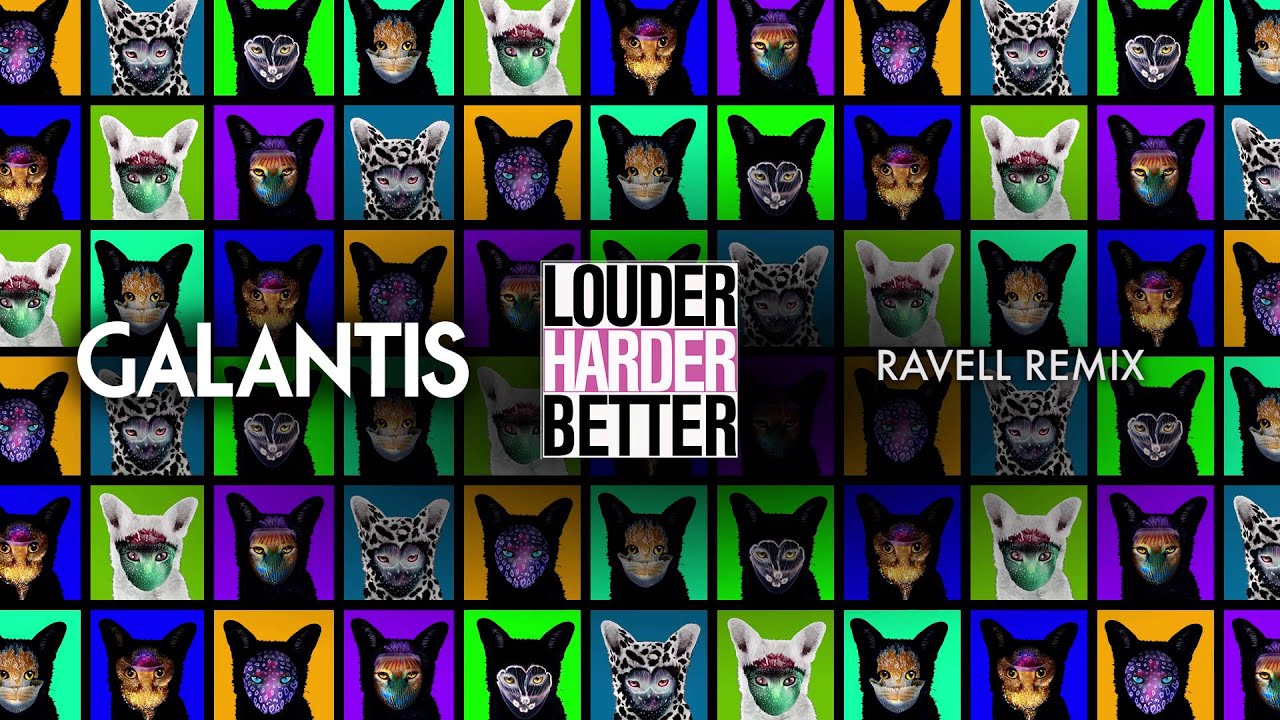 Galantis - Louder Harder Better (Ravell Remix)