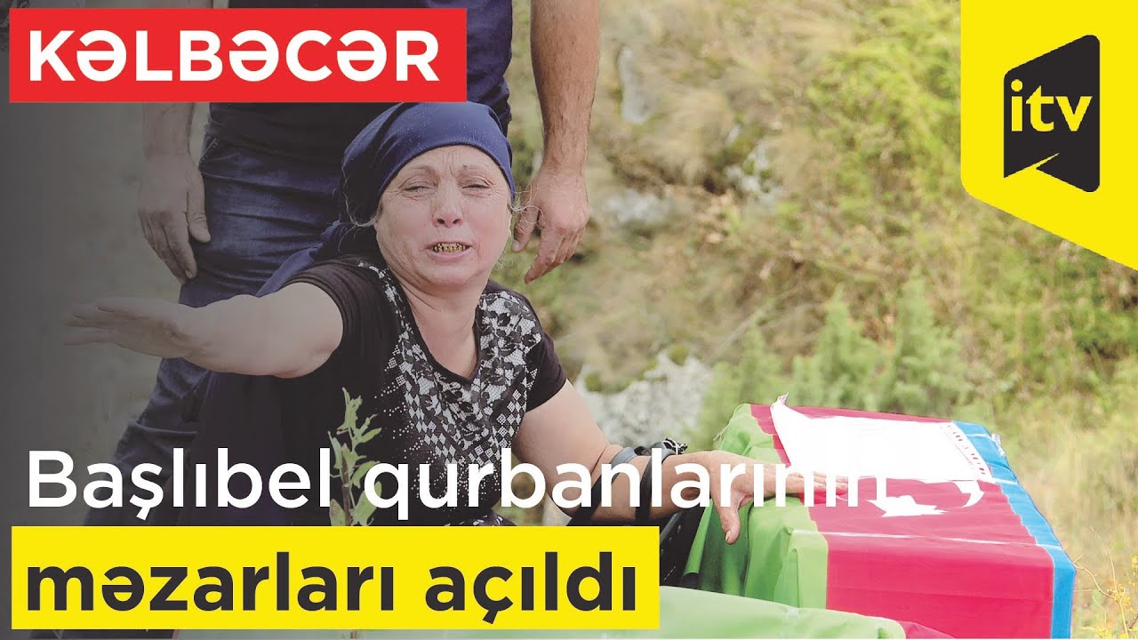 Kəlbəcərdə Başlıbel qurbanlarının məzarları açıldı - Eksklüziv