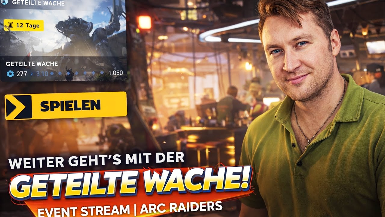 Weiter geht’s mit der GETEILTEN WACHE! 🔥 Event Stream | ARC RAIDERS