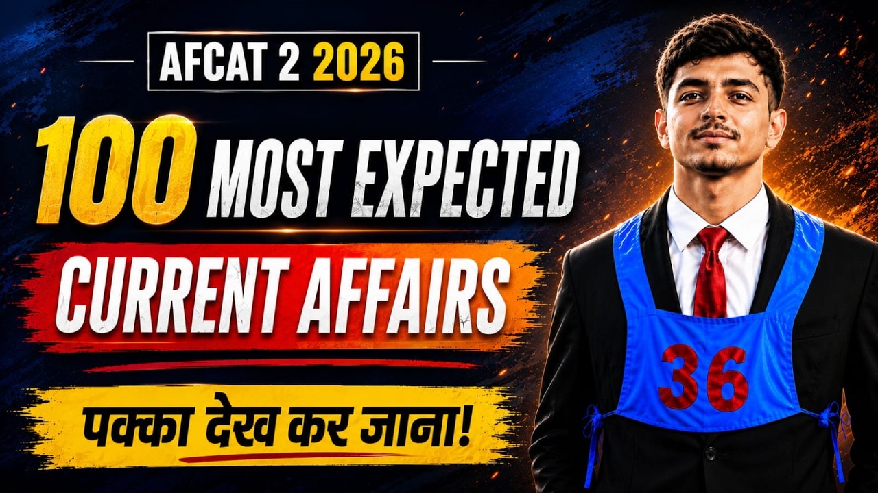 🔥 AFCAT TOP 100 MOST EXPECTED CURRENT AFFAIRS | Complete Revision Marathon