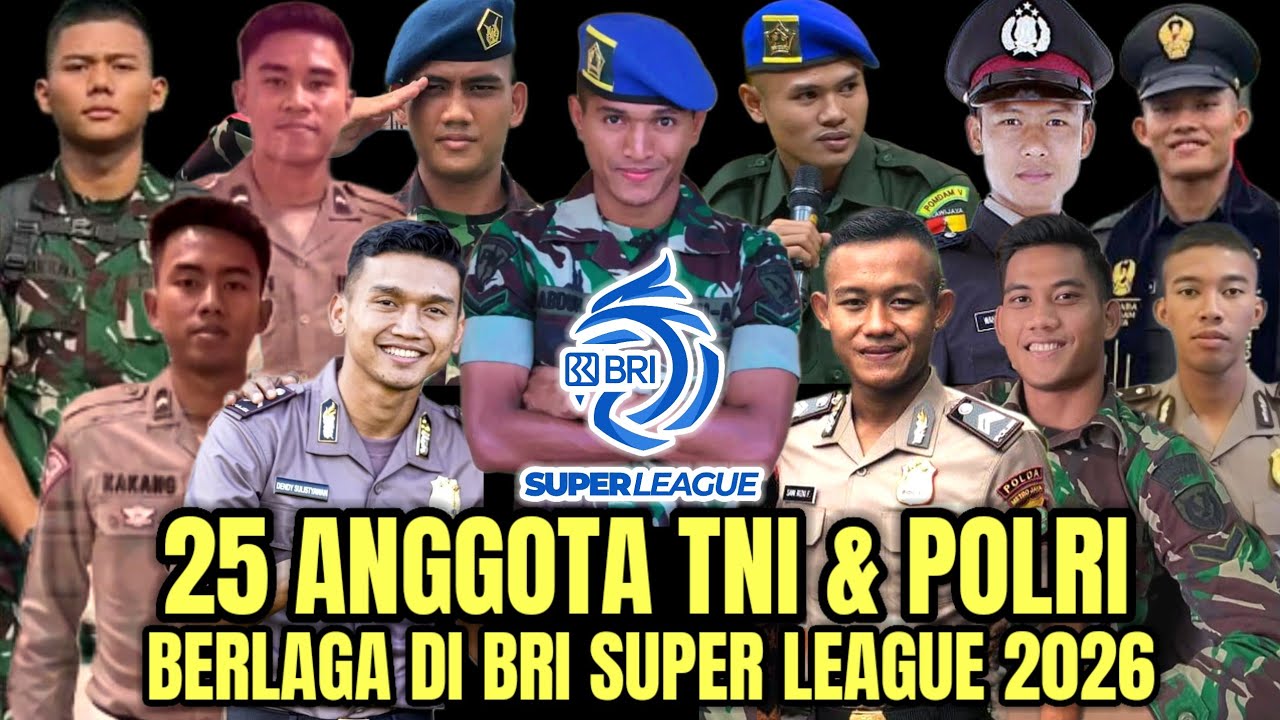 25 AGGOTA TNI POLRI YANG BERLAGA DI BRI SUPER LEAGUE & LIGA CHAMPIONSHIP  2026.