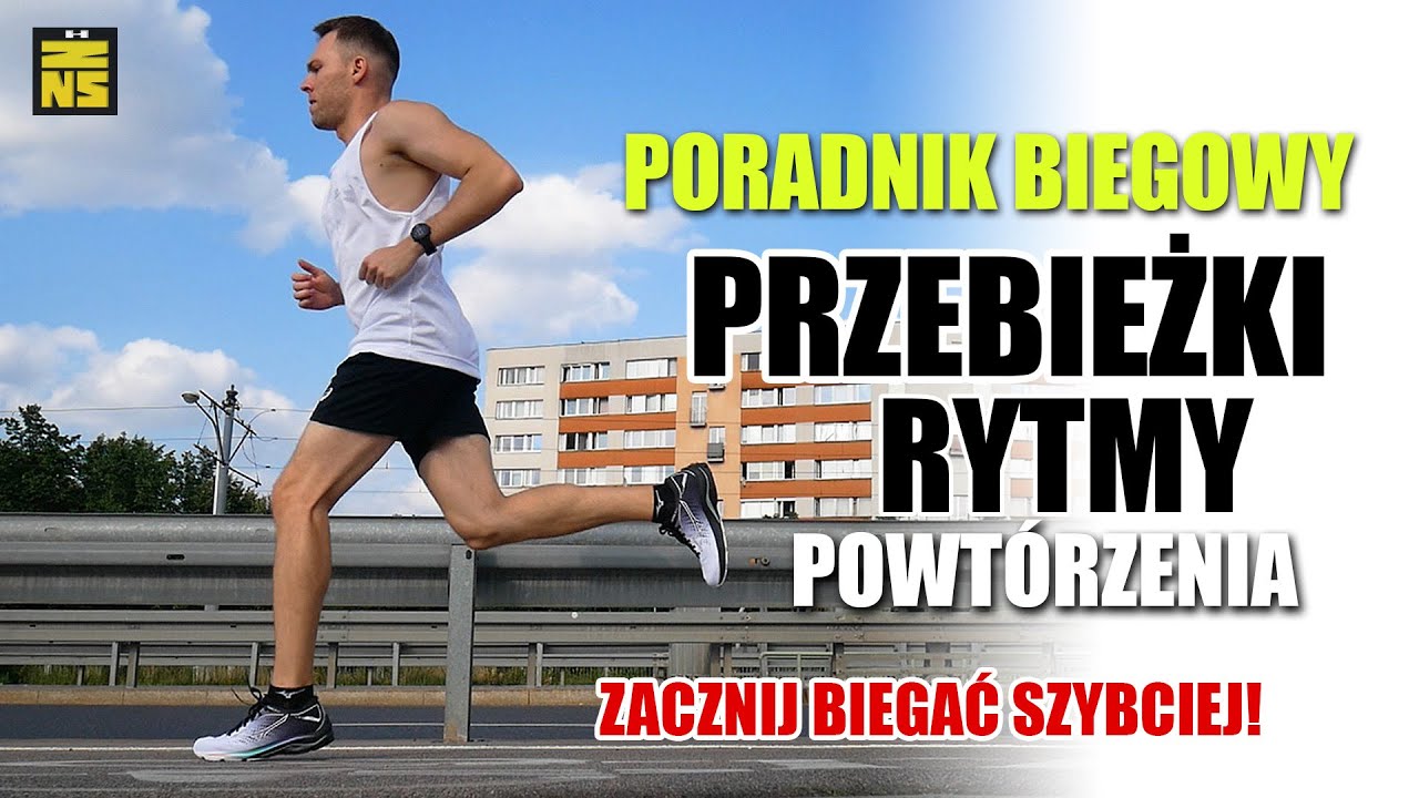 Przebieżki, Rytmy, Powtórzenia - jak biegać szybciej? Poradnik dla biegaczy