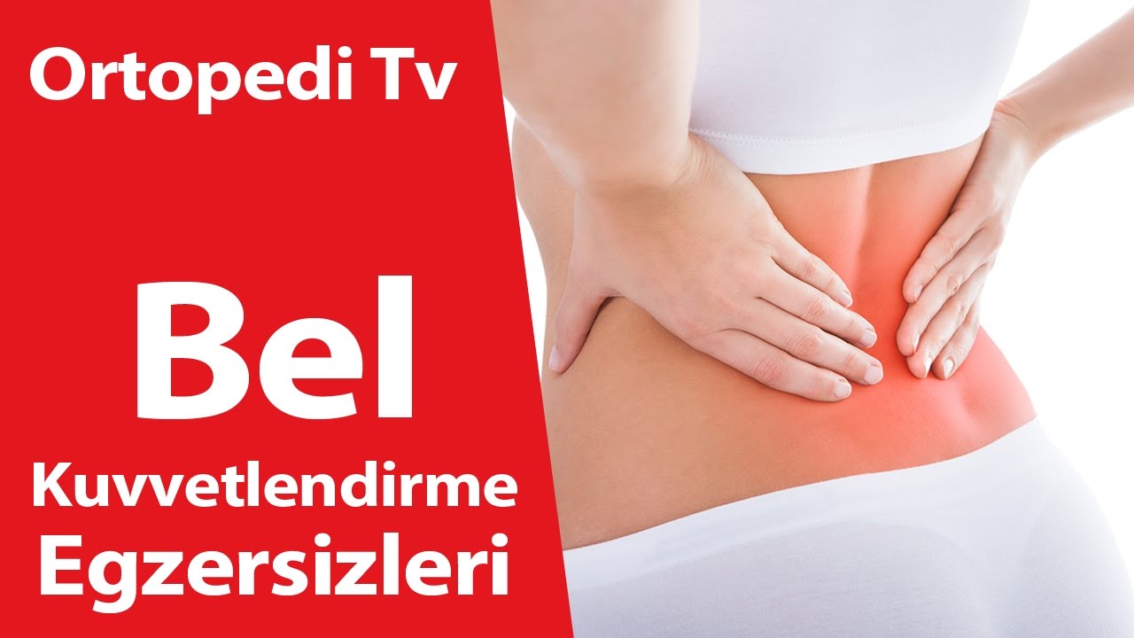 Bel Kuvvetlendirme Egzersizleri - Ortopedik Bilgi