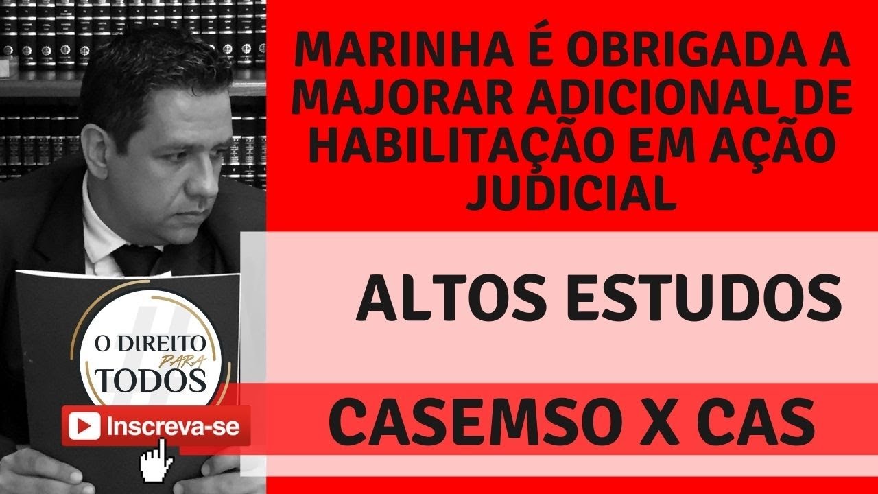 CASEMSO X CAS 🔴ALTOS ESTUDOS 🔴MARINHA &Eacute; OBRIGADA A MAJORAR ADICIONAL DE HABILITA&Ccedil;&Atilde;O EM A&Ccedil;&Atilde;O JUDICIAL
