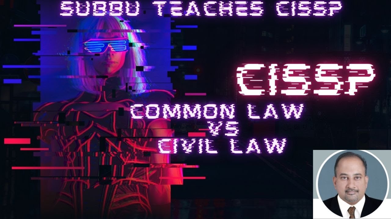 Subbu Teaches CISSP   Common law vs Civil Law