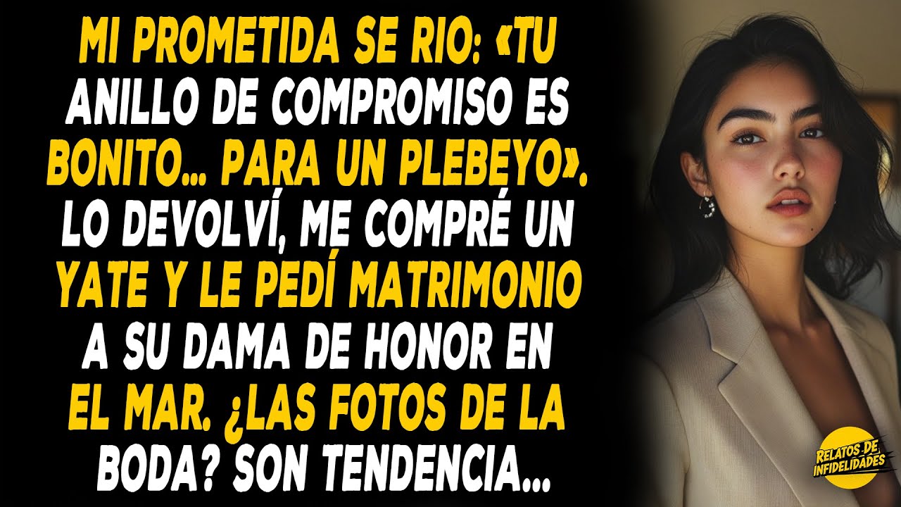 Mi Prometida Se Rio: «Tu Anillo De Compromiso Es Bonito… Para Un Plebeyo». Lo Devolví, Me Compré...