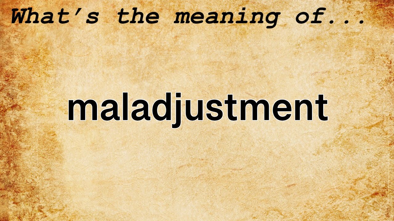 Maladjustment Meaning | Definition of Maladjustment