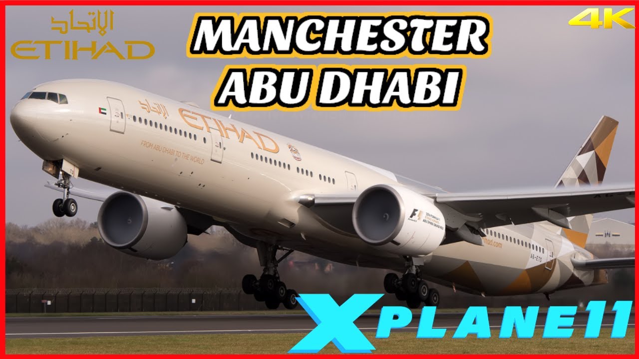 Etihad Airways 777-300ER | Manchester 🏴󠁧󠁢󠁥󠁮󠁧󠁿   to Abu Dhabi 🇦🇪  | X Plane 11 2021