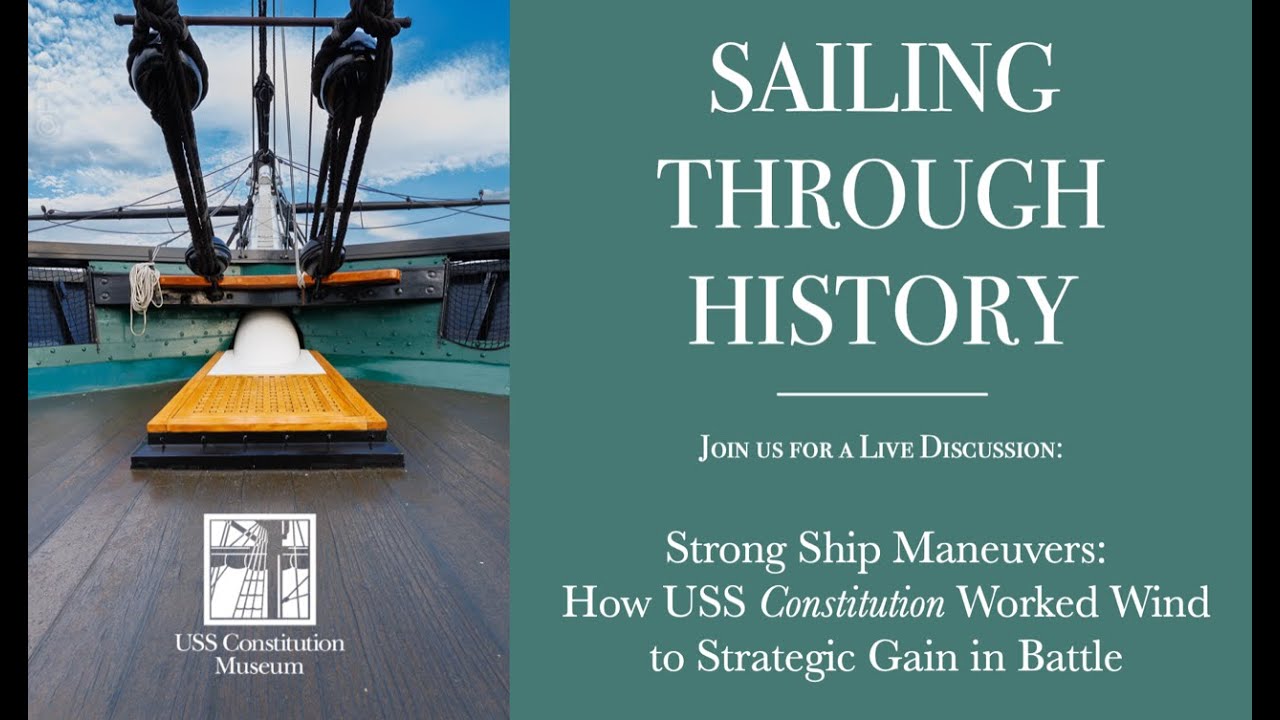 Strong Ship Maneuvers: How USS Constitution Worked Wind to Strategic Gain in Battle