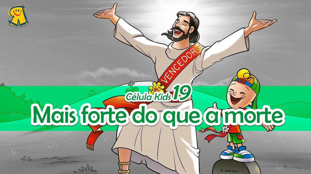 Mais Forte do que a Morte | #Lição 19 - Célula Kids Online