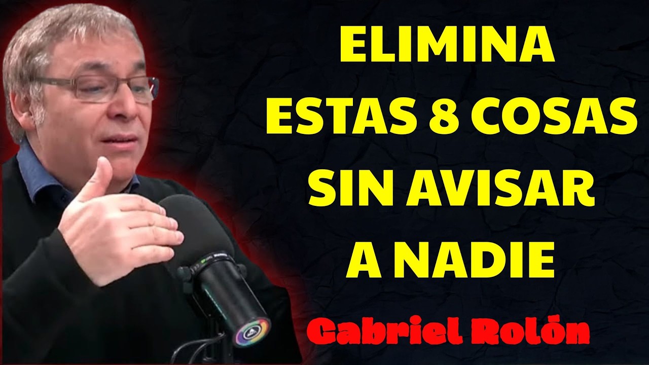8 Cosas Que DEBES ELIMINAR de Tu VIDA en COMPLETO SILENCIO | Gabriel Rolón Psicólogo