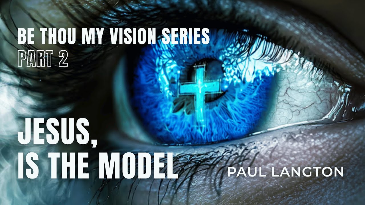 BE THOU MY VISION - PART 2 - PAUL LANGTON