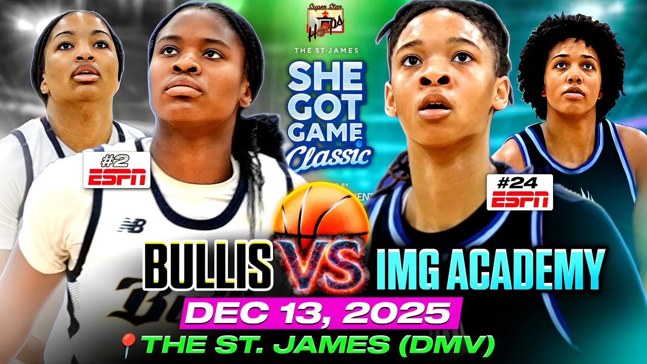 ⛹🏽&zwj;♀️ 5🌟 Showdown 🔥 Bullis School vs IMG Academy | #2 Ranked Player vs multiple 4🌟s | 12/13/25 |
