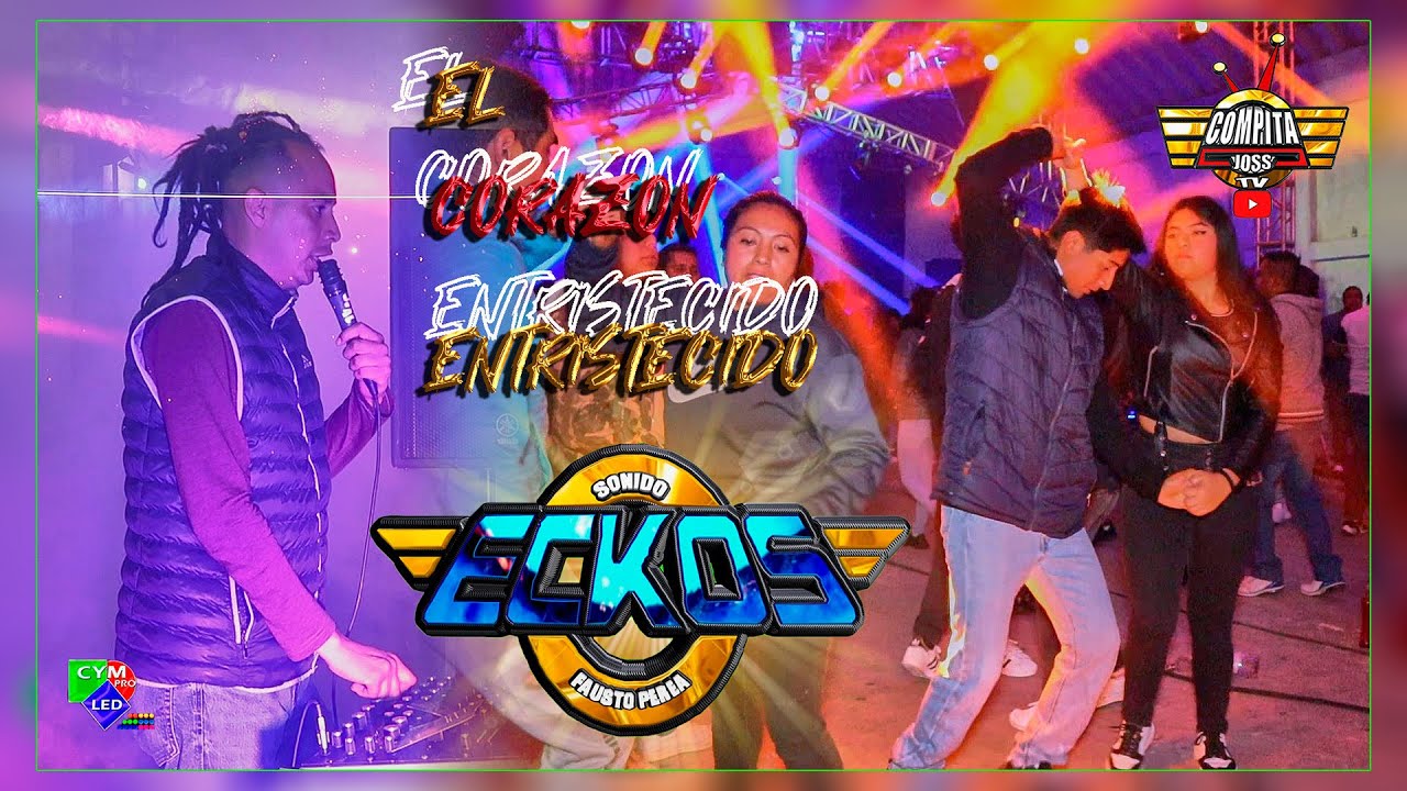 ❤️EL CORAZON ENTRISTECIDO❤️ ((CLASICO ACUATORIANO)) SONIDO ECKOS EN SAN M, AMEYALCO💥