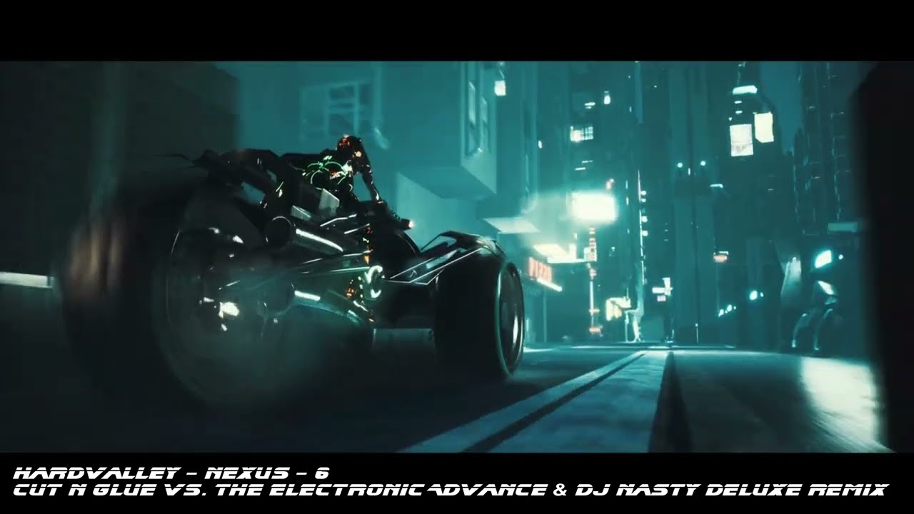 Hardvalley Nexus 6  - Cut N Glue, The Electronic Advance & DJ Nasty Deluxe Remix