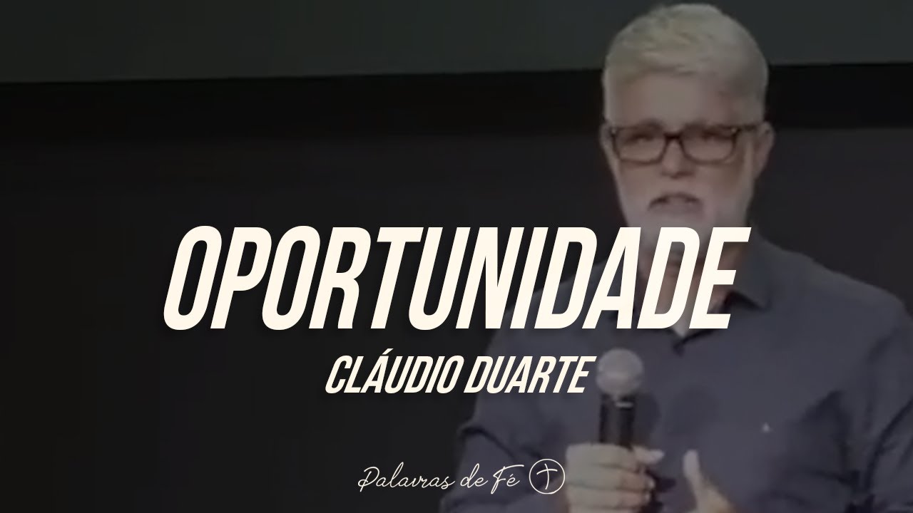 Cláudio Duarte - Oportunidade | Palavras de Fé