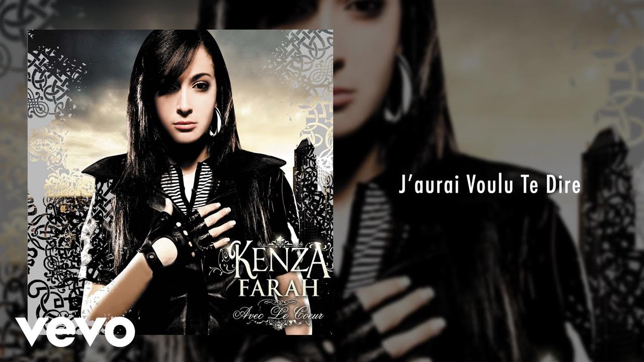 Kenza Farah - J'aurai Voulu Te Dire