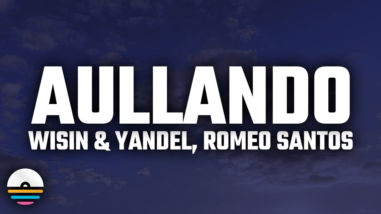 Wisin & Yandel, Romeo Santos - Aullando (Letra/Lyrics)