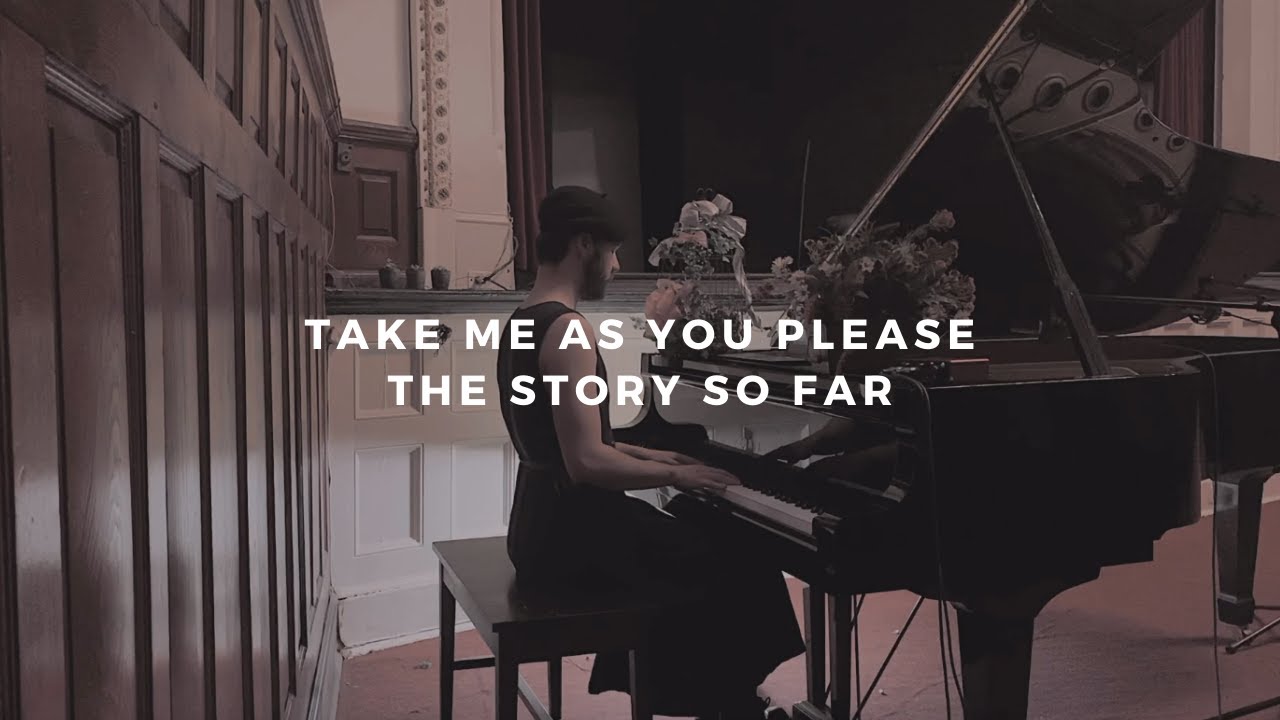 take me as you please: the story so far (piano rendition by david ross lawn)