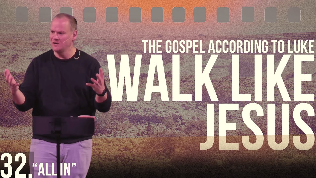 All In - Walk Like Jesus - Week 32
