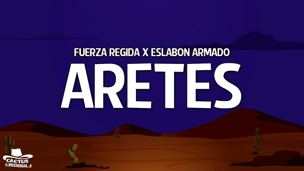 Fuerza Regida x Eslabon Armado - ARETES (Letra/Lyrics)