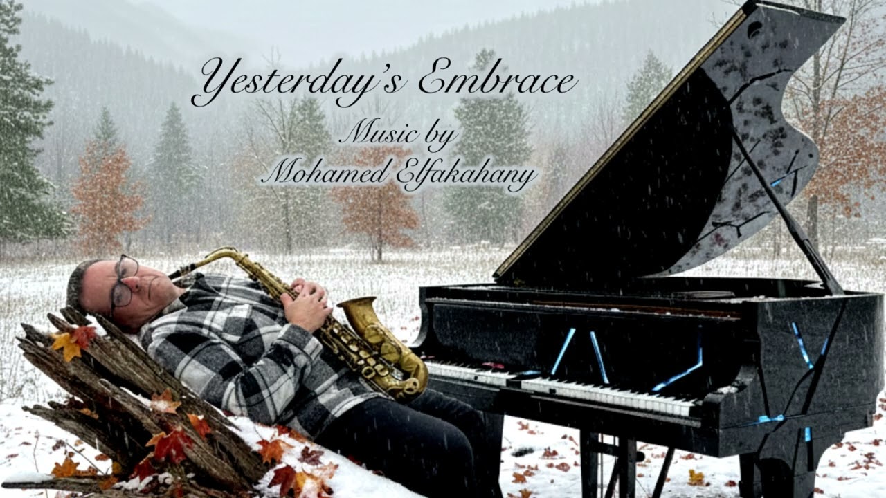 Yesterday’s Embrace - Music by Mohamed Elfakahany