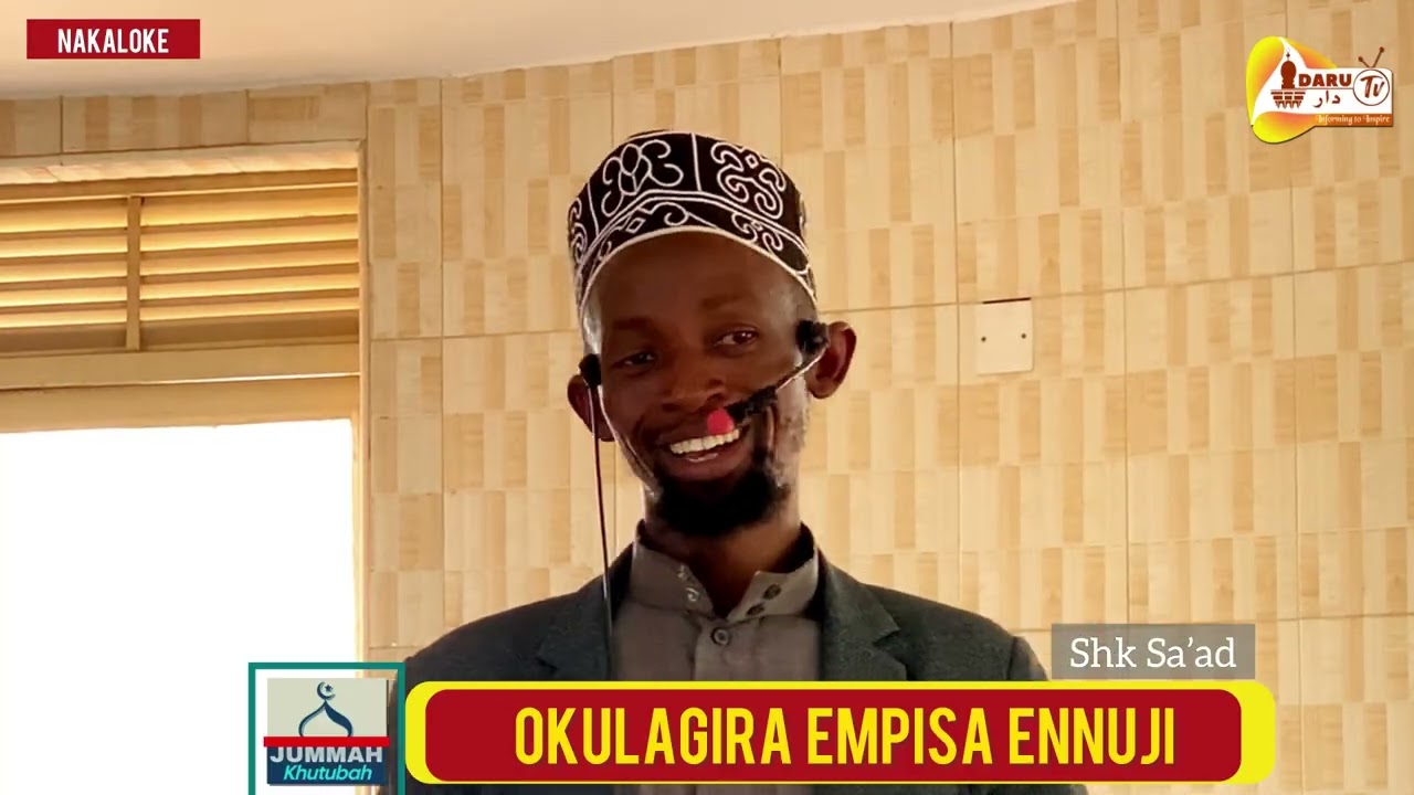KHUTUBAH BY SHK SA'AD SPONSORED BY EKHLASWI DAAWA UGANDA,MASJID WIM NAMAKWEKWE
