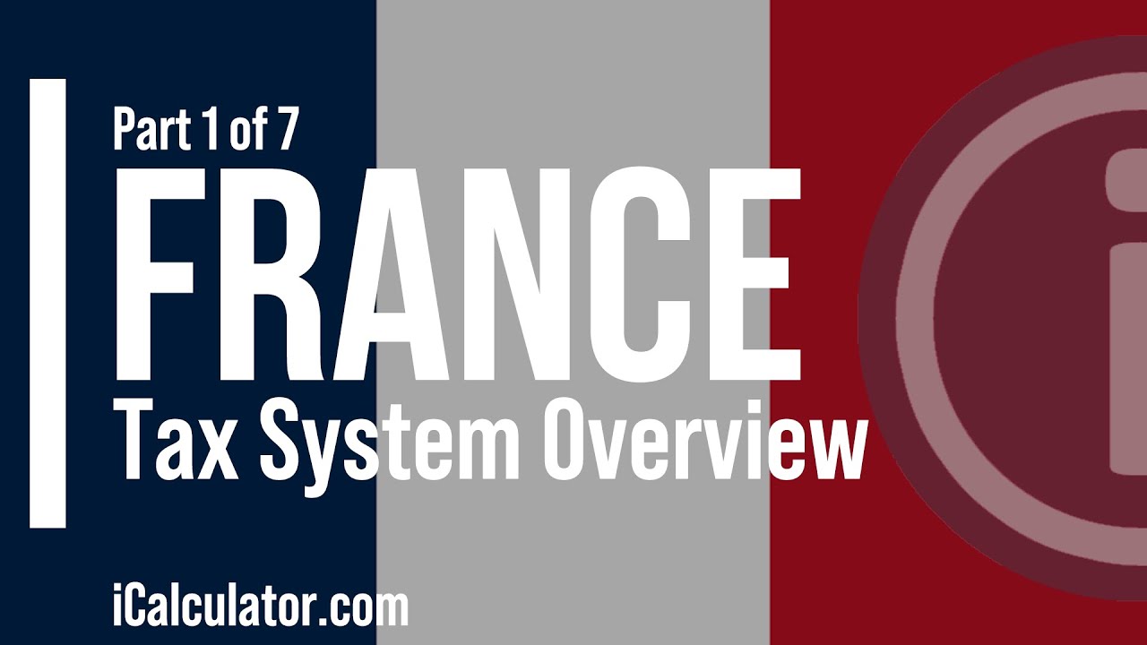 France Tax: Tax System Overview