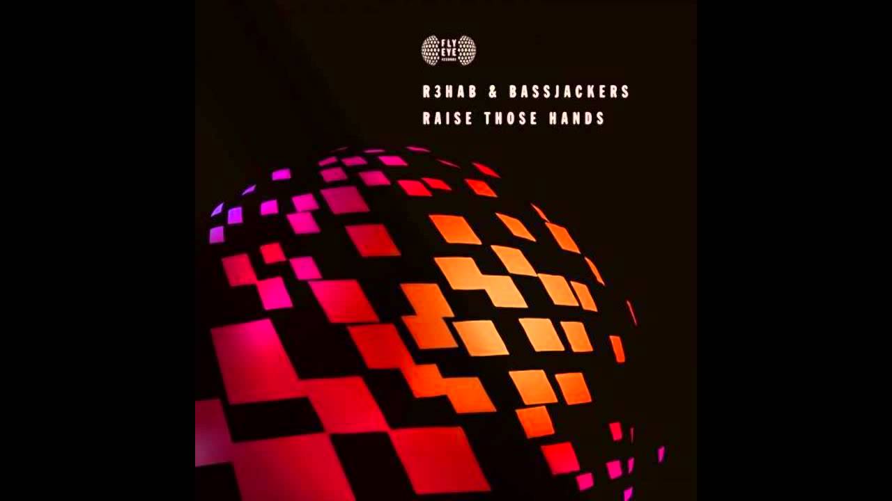 R3hab & Bassjackers - Raise Those Hands (Original Mix)