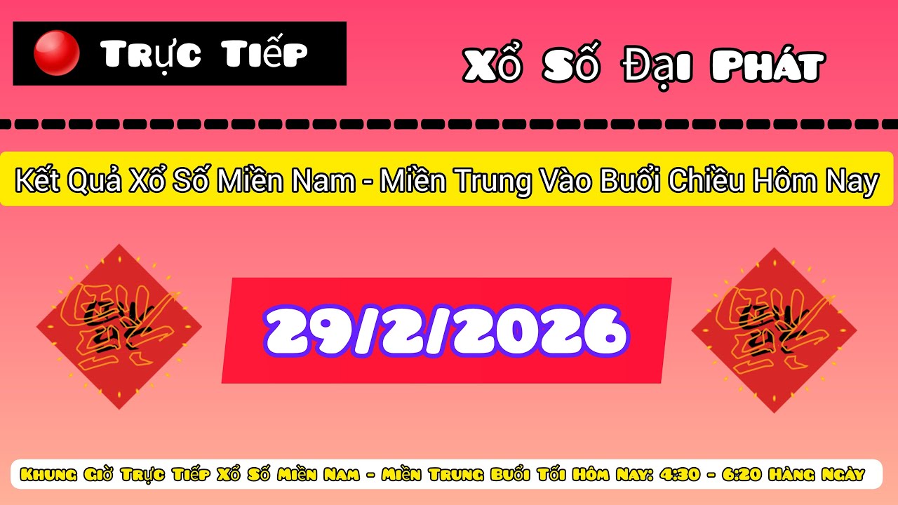 Đại Phát TV 51| | 🔴 Trực Tiếp: KQXSMN | 4:30​ - 6:30​ | 29/2/2026 | KQ Xổ Số Tối Hôm Nay | XSNB