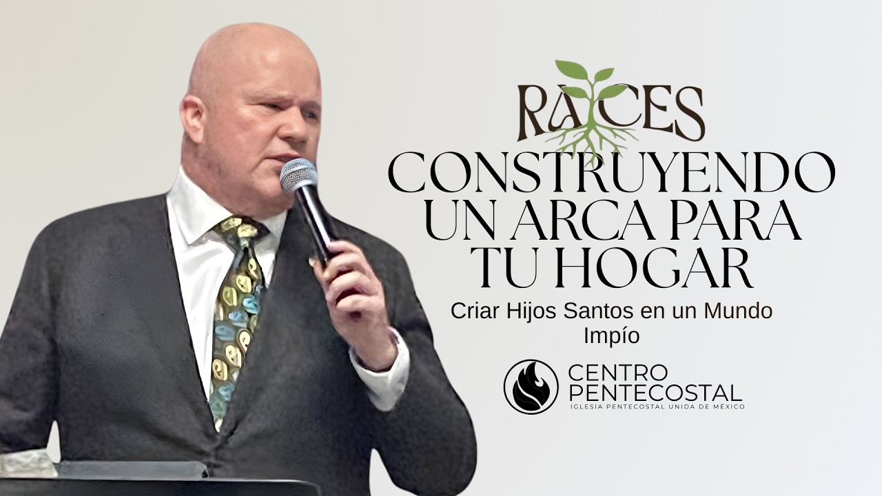 Construyendo Un Arca Para Tu Hogar Rev. Esteban Drost Iglesia Centro Pentecostal