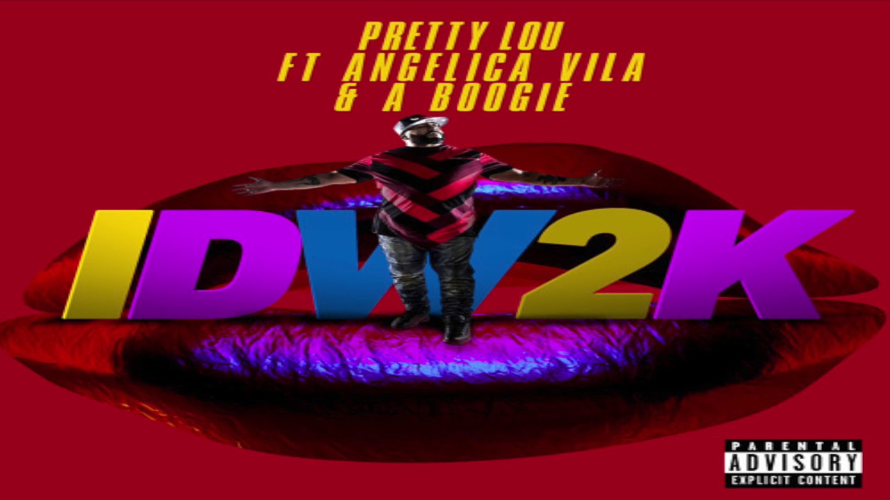 IDW2K - Pretty Lou Ft. Angelica Vila, A Boogie Wit Da Hoodie