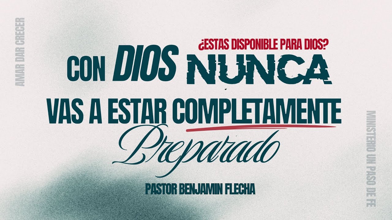 Con Dios Nunca Vas A Estar Completamente Preparado | Pastor Benjamin Flecha