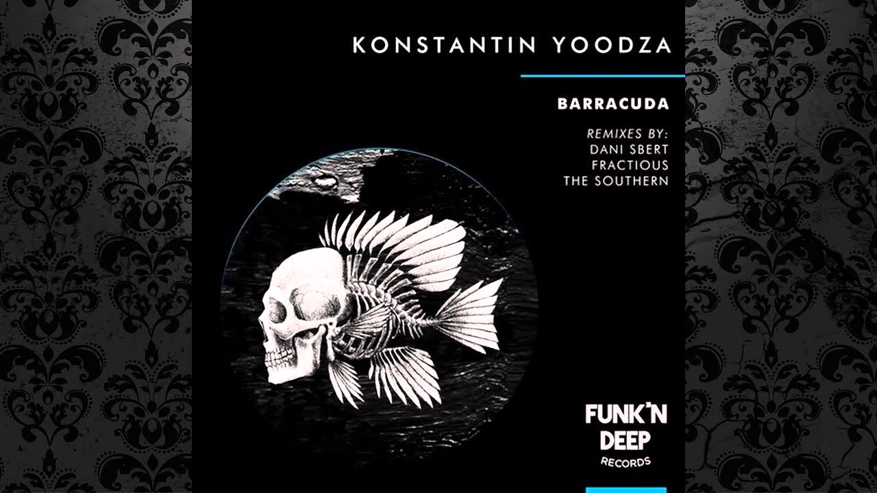 Konstantin Yoodza - Barracuda (Fractious Remix) [FUNK'N DEEP RECORDS]