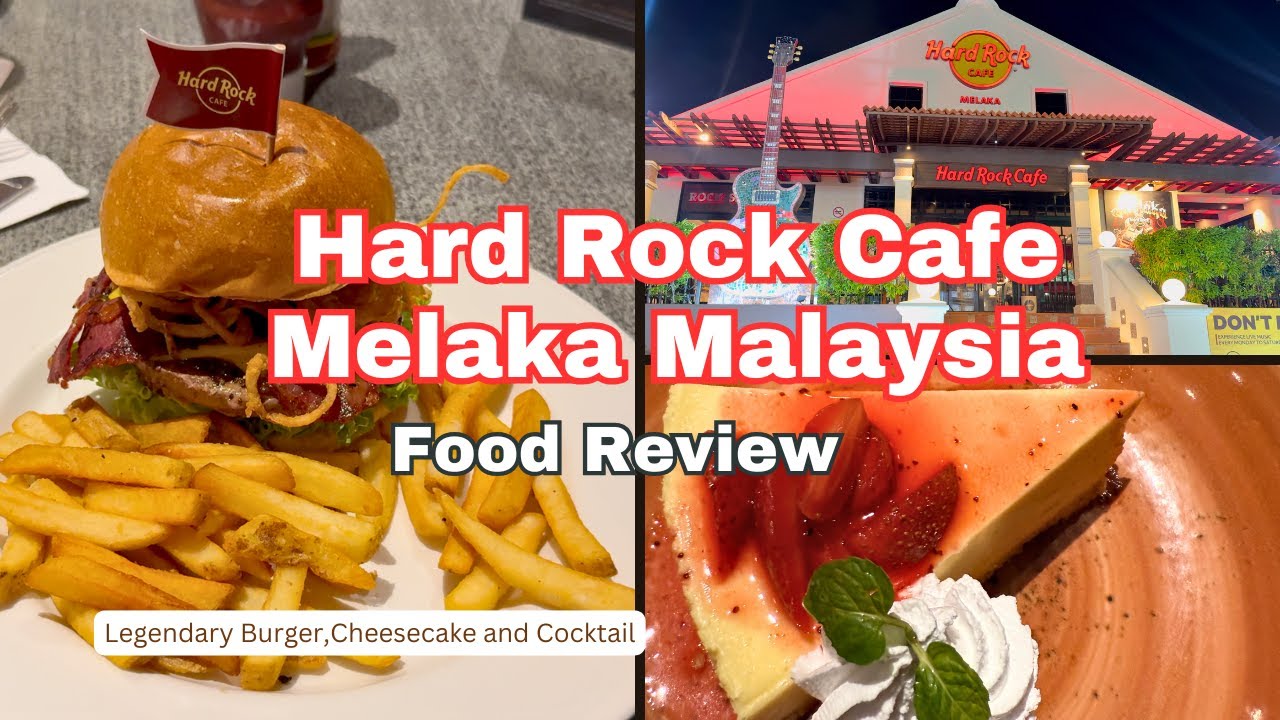 Hard Rock Cafe Melaka Malaysia Food Review