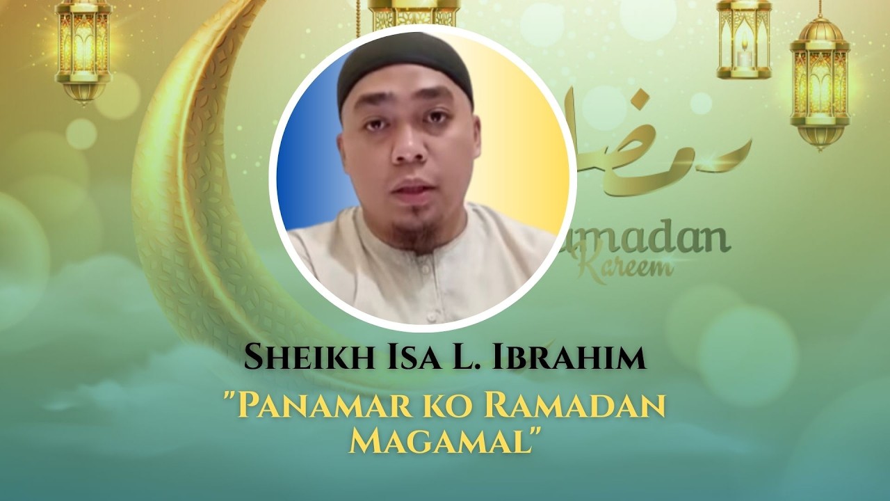 𝐑𝐀𝐌𝐀𝐃𝐀𝐍 𝐌𝐔𝐁𝐀𝐑𝐀𝐊  𝟏𝟒𝟒𝟕𝐇: 𝐏𝐀𝐍𝐀𝐌𝐀𝐑 𝐊𝐎 𝐑𝐀𝐌𝐀𝐃𝐀𝐍 𝐌𝐀𝐆𝐀𝐌𝐀𝐋| 𝐒𝐡𝐞𝐢𝐤𝐡 𝐈𝐒𝐀 𝐋. 𝐈𝐁𝐑𝐀𝐇𝐄𝐌  #marawicity #lanaodelsur