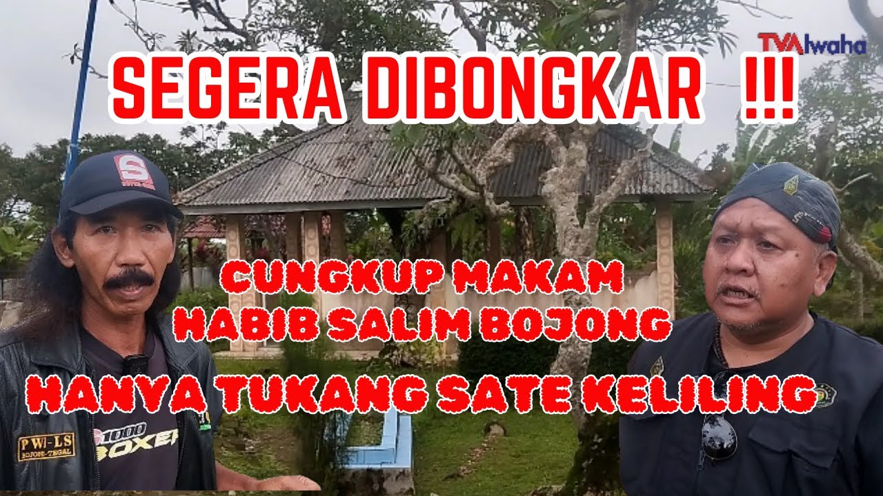 SEGERA DIBONGKAR, CUNGKUP MAKAM HABIB TUKANG SATE KELILING DI BOJONG  II TVAlwaha
