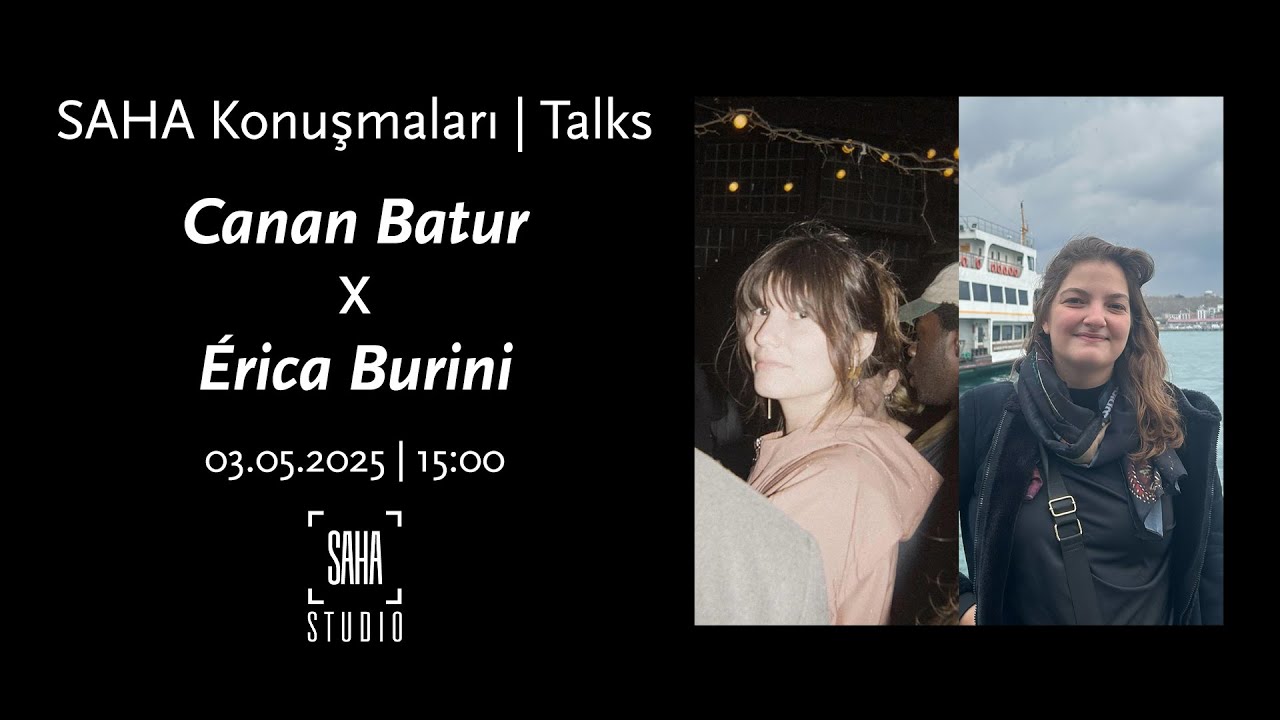 SAHA Konuşmaları | Talks: Canan Batur & Érica Burini