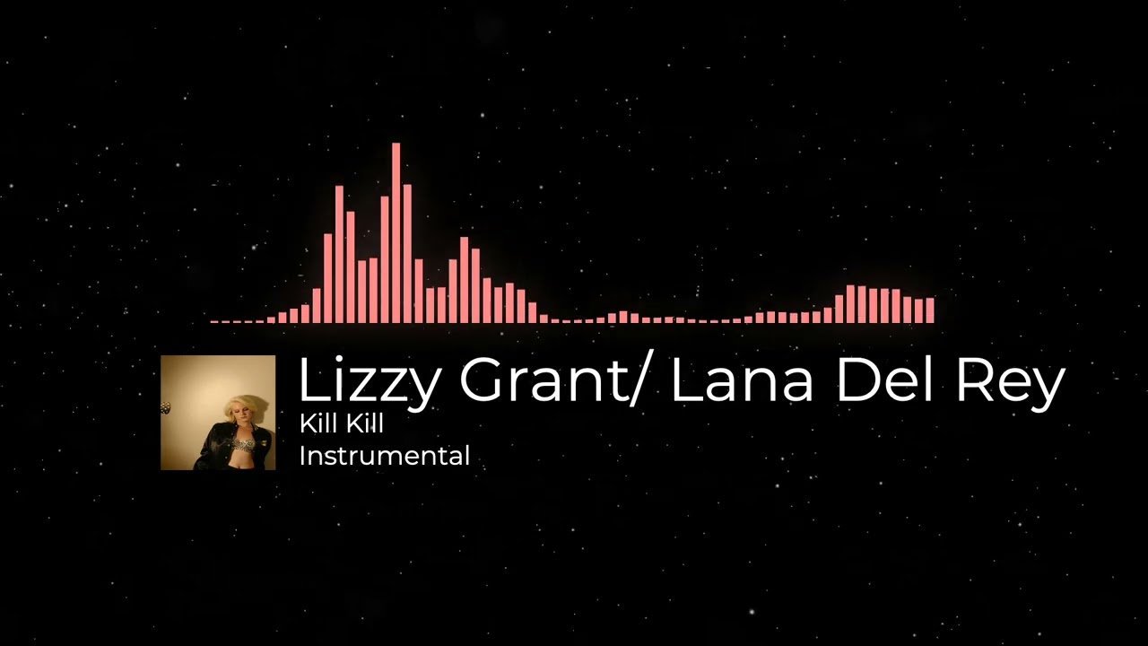 Lizy Grant/ Lana Del Rey - Kill Kill (Instrumental)