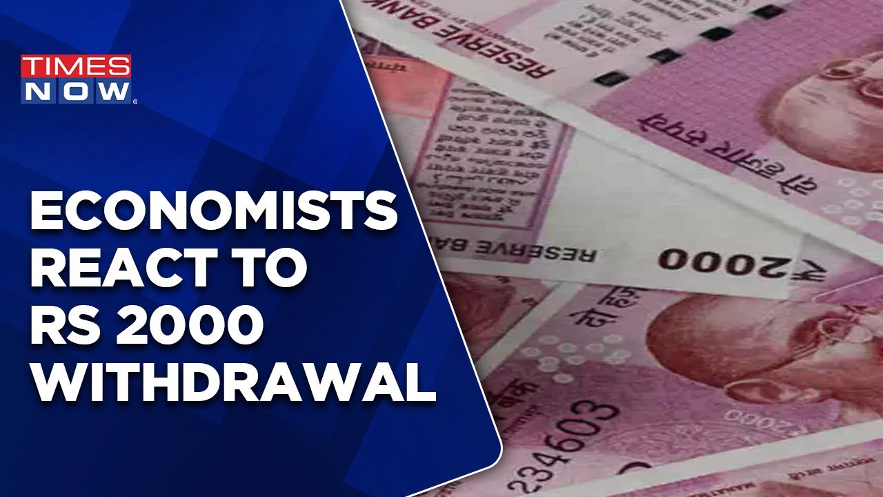 Economists React To Rs 2000 Note Withdrawal By RBI | Watch What They Have To Say | Latest News