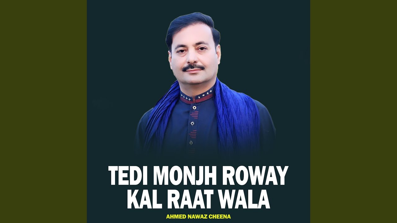 Tedi Monjh Roway Kal Raat Wala