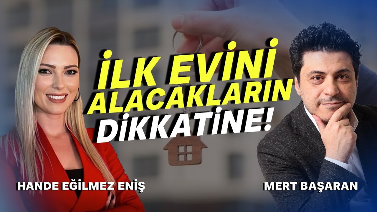 İlk Evini Alacakların Dikkatine.. | Mert Başaran
