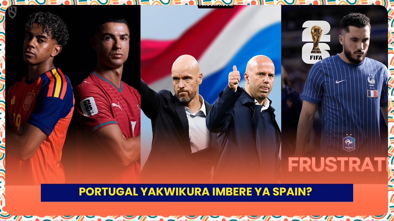 #TENZONE: PORTUGAL YAKWIKURA IMBERE YA SPAIN? ARNE SLOT NA TEN HAAG BARAVAMO UTOZA NETHERLAND!