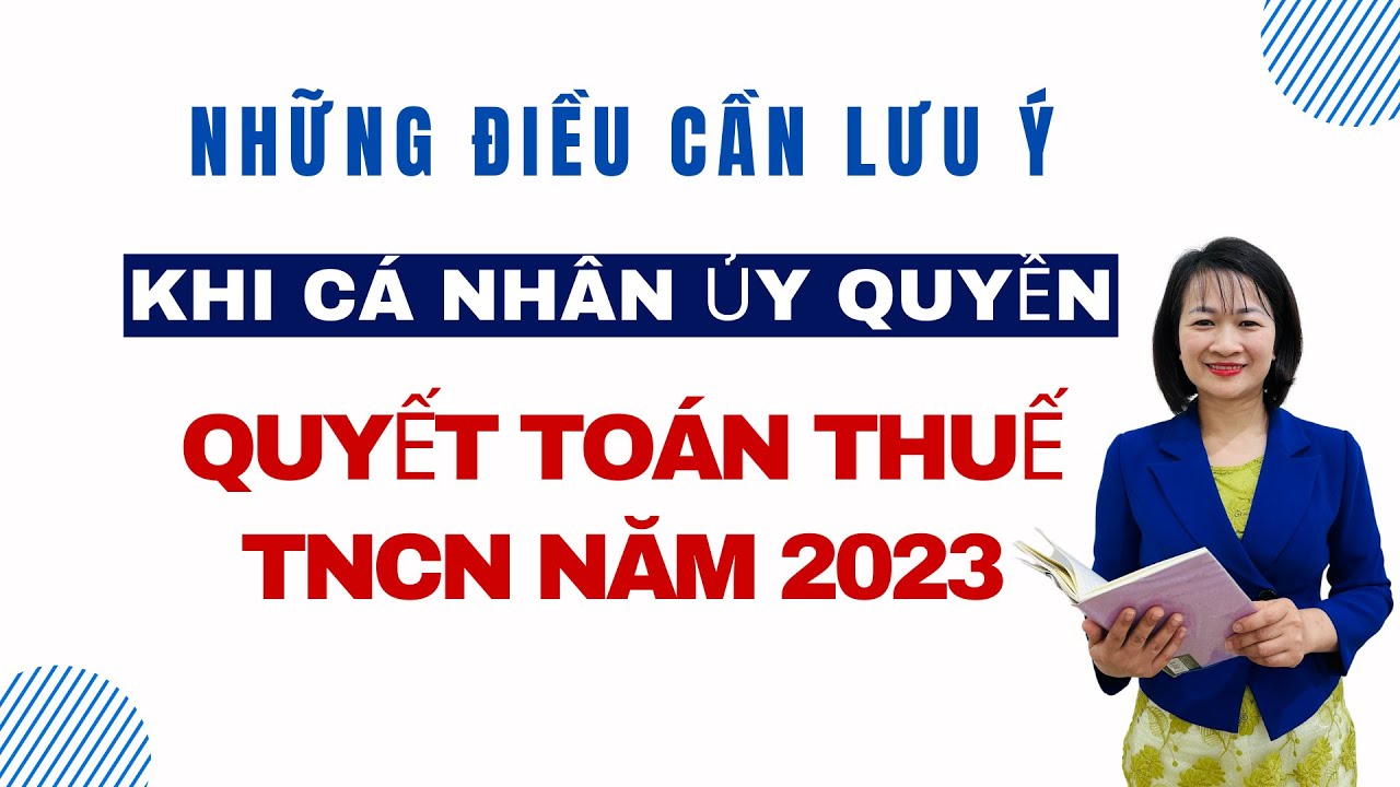 Cá Nhân Có Được Ủy Quyền Quyết Toán Thuế TNCN Năm 2023 Không | Mẫu 08/UQ-QTT-TNCN Theo TT80/2021