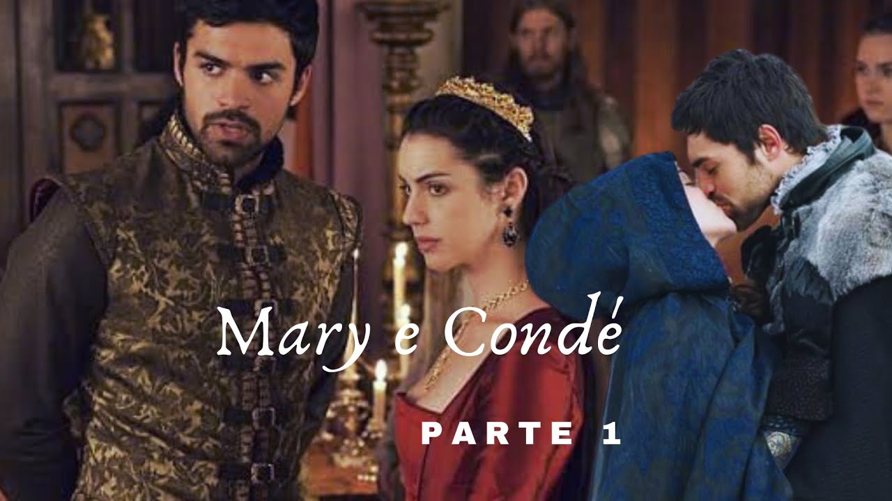 A HISTÓRIA DE MARY E CONDÉ - PARTE 1 | SÉRIE REINADO