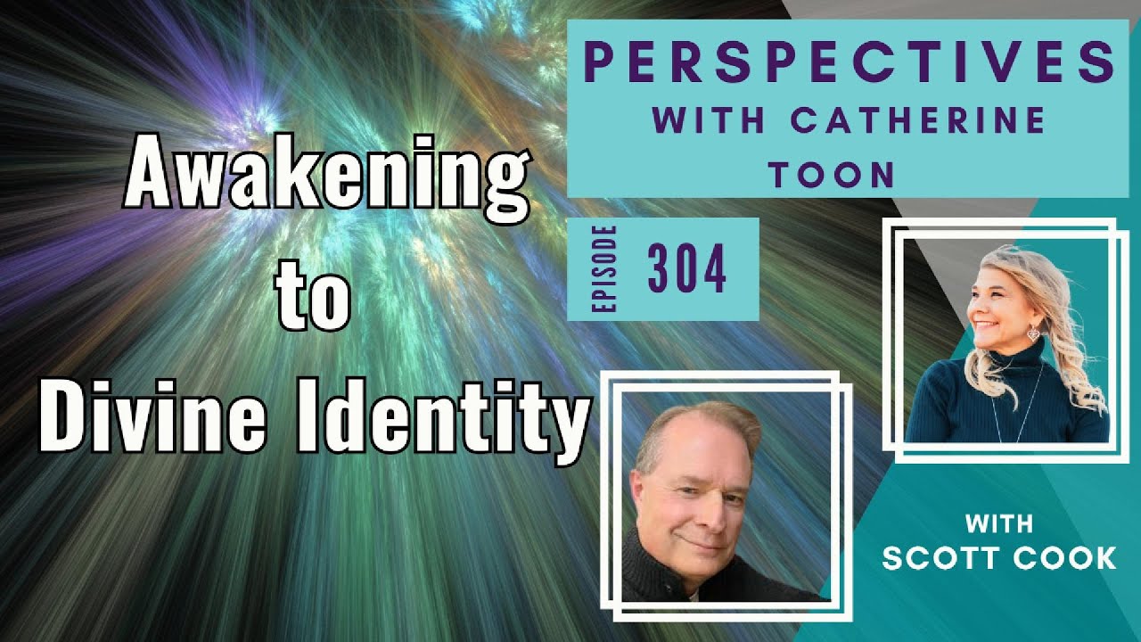 Living From Within | Awakening to Divine Identity | Scott Cook | Episode 304
