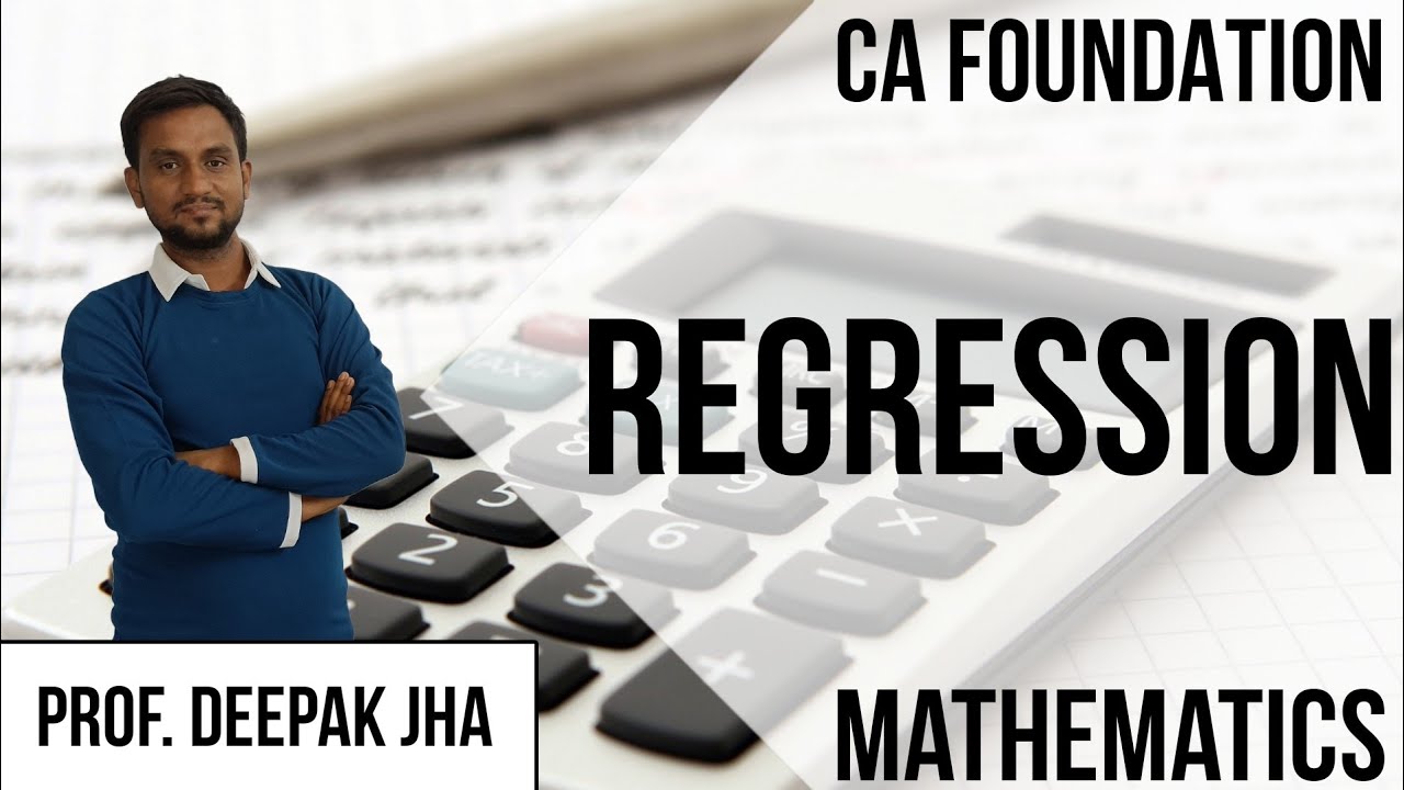 Regression | CAFC | Mathematics | Prof. Deepak Jha