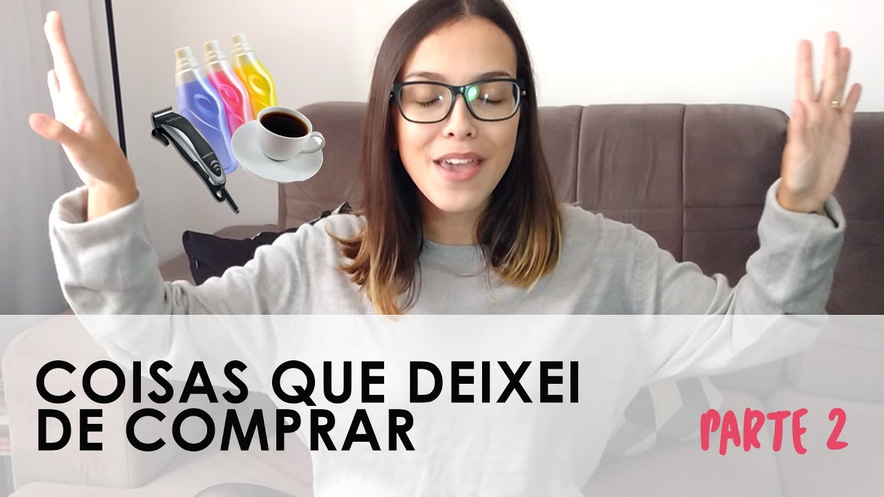 COISAS QUE NÃO COMPRO MAIS | PARTE 2 | Luana Burigo